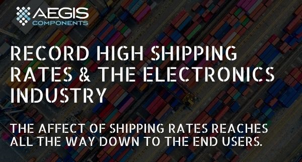 Record High Shipping Container Rates and the Electronics Industry