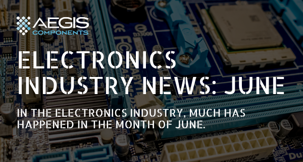 Electronics Industry News: June
