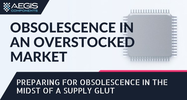 Preparing for Obsolescence in an Overstocked Market