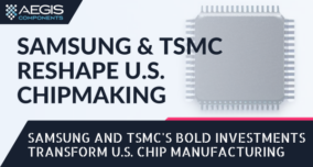 Samsung and TSMC’s Investments Reshape U.S. Chip Manufacturing Landscape